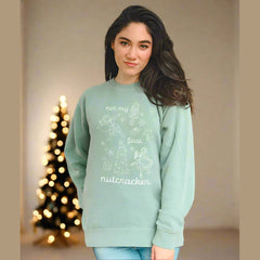 Not My First Nutcracker Crewneck Sweatshirt